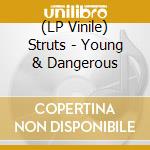 (LP Vinile) Struts - Young & Dangerous lp vinile di Struts
