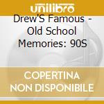 Drew'S Famous - Old School Memories: 90S cd