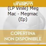 (LP Vinile) Meg Mac - Megmac (Ep) lp vinile di Meg Mac
