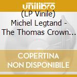(LP Vinile) Michel Legtand - The Thomas Crown Affair