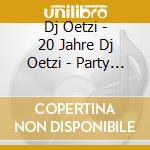 Dj Oetzi - 20 Jahre Dj Oetzi - Party Ohne Ende (2 Cd) cd