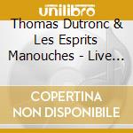 Thomas Dutronc & Les Esprits Manouches - Live Is Love cd musicale di Thomas Dutronc & Les Esprits