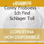 Conny Froboess - Ich Find Schlager Toll cd musicale di Conny Froboess