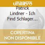 Patrick Lindner - Ich Find Schlager Toll cd
