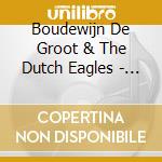 Boudewijn De Groot & The Dutch Eagles - Even Weg cd