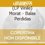 (LP Vinile) Morat - Balas Perdidas lp vinile di Morat