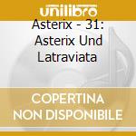 Asterix - 31: Asterix Und Latraviata cd musicale