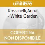Rossinelli,Anna - White Garden cd