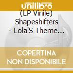 (LP Vinile) Shapeshifters - Lola'S Theme (Mella Dee Remix) lp vinile di Shapeshifters