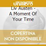Liv Austen - A Moment Of Your Time cd