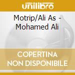 Motrip/Ali As - Mohamed Ali cd musicale di Motrip/Ali As