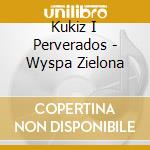 Kukiz I Perverados - Wyspa Zielona cd