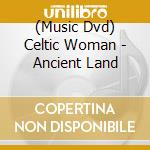 (Music Dvd) Celtic Woman - Ancient Land cd