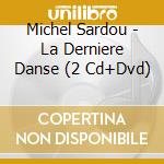 Michel Sardou - La Derniere Danse (2 Cd+Dvd) cd musicale di Michel Sardou