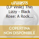 (LP Vinile) Thin Lizzy - Black Rose: A Rock Legend (2 Lp) (Rsd 2019) vinile
