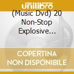 (Music Dvd) 20 Non-Stop Explosive Dance cd musicale