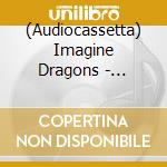 (Audiocassetta) Imagine Dragons - Origins cd musicale di Imagine Dragons