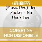 (Music Dvd) Ben Zucker - Na Und? Live cd