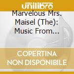 Marvelous Mrs. Maisel (The): Music From Season 01 / Various cd