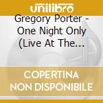 Gregory Porter - One Night Only (Live At The Royal Albert Hall) cd musicale di Porter Gregory