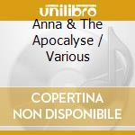 Anna & The Apocalyse / Various cd musicale di Interscope