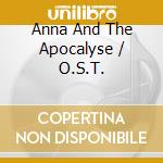 Anna And The Apocalyse / O.S.T. cd musicale