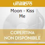 Moon - Kiss Me cd musicale di Moon