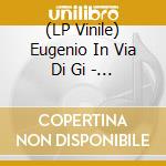 (LP Vinile) Eugenio In Via Di Gi - Altrove/Il Tuo Amico Il Tu vinile