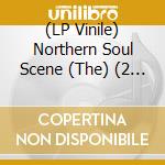 (LP Vinile) Northern Soul Scene (The) (2 Lp) (Rsd 2019)