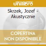 Skrzek, Jozef - Akustycznie cd