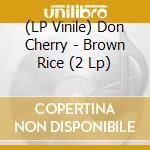 (LP Vinile) Don Cherry - Brown Rice (2 Lp) vinile
