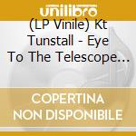 (LP Vinile) Kt Tunstall - Eye To The Telescope (Coloured) lp vinile di Tunstall, Kt