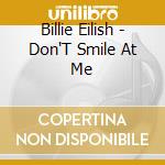 Billie Eilish - Don'T Smile At Me cd musicale di Billie Eilish