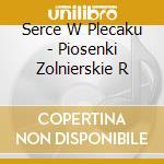 Serce W Plecaku - Piosenki Zolnierskie R cd