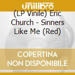 (LP Vinile) Eric Church - Sinners Like Me (Red) vinile