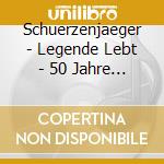 Schuerzenjaeger - Legende Lebt - 50 Jahre Rebellion In Den Alpen (2 Cd) cd