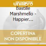 Bastille Marshmello - Happier (2-Track) cd musicale di Bastille Marshmello