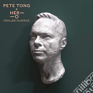 Pete Tong & Her-o - Chilled Classics cd musicale