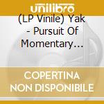 (LP Vinile) Yak - Pursuit Of Momentary Happiness vinile