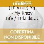 (LP Vinile) Yg - My Krazy Life / Ltd.Edit. (2 Lp) lp vinile di Yg