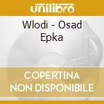 Wlodi - Osad Epka cd