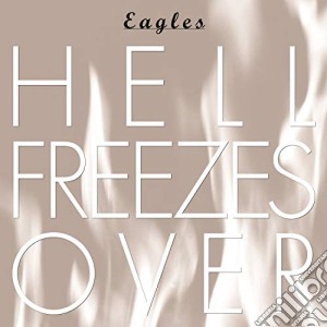 Eagles - Hell Freezes Over cd musicale di Eagles