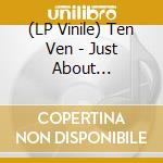 (LP Vinile) Ten Ven - Just About (Remixes) lp vinile di Ten Ven