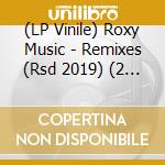 (LP Vinile) Roxy Music - Remixes (Rsd 2019) (2 Lp)
