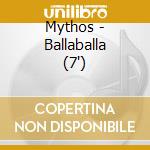 Mythos - Ballaballa (7') cd
