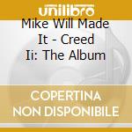 Mike Will Made It - Creed Ii: The Album cd