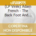 (LP Vinile) Adam French - The Back Foot And The Rapture lp vinile di Adam French