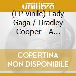 (LP Vinile) Lady Gaga / Bradley Cooper - A Star Is Born (Limited Edition Soundtrack Collection) (2 Lp+Cd)