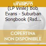 (LP Vinile) Bob Evans - Suburban Songbook (Rsd 2019) (Yellow Vinyl) vinile