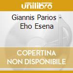 Giannis Parios - Eho Esena cd